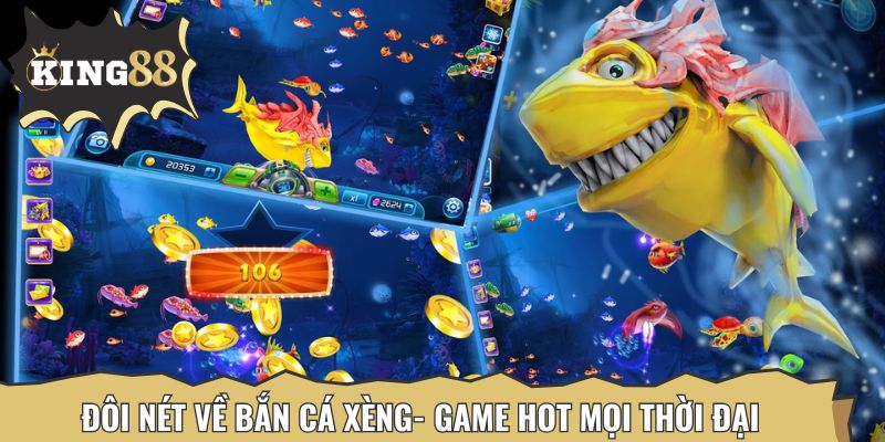 Đôi nét về bắn cá xèng- game hot mọi thời đại