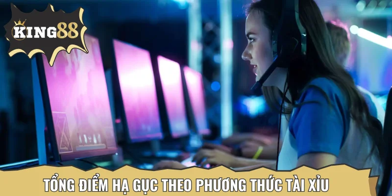 Tổng điểm hạ gục theo phương thức Tài Xỉu