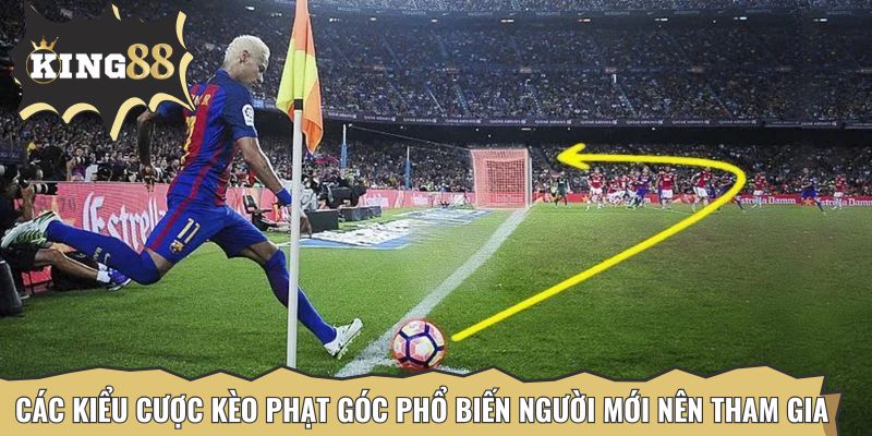 Các kiểu cược kèo phạt góc phổ biến người mới nên tham gia