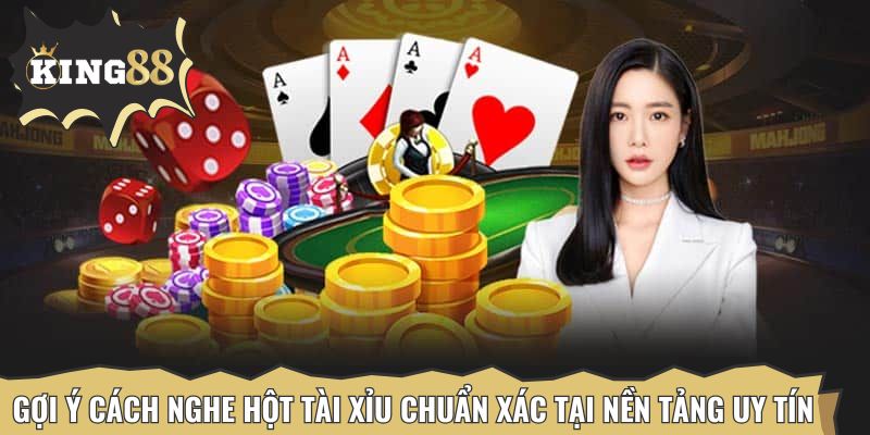 Gợi ý cách nghe hột tài xỉu chuẩn xác tại nền tảng uy tín