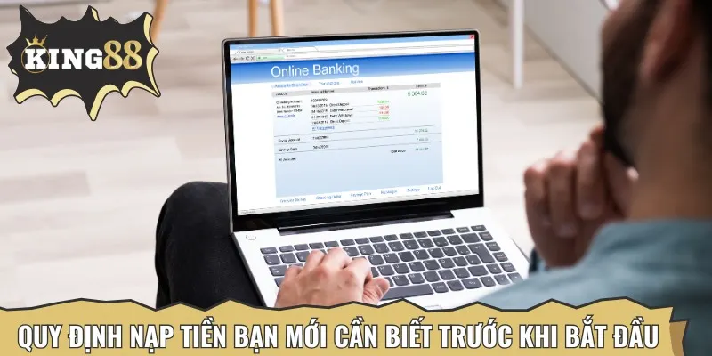 Những quy định quan trọng mà ai cũng cần ghi nhớ khi nạp tiền