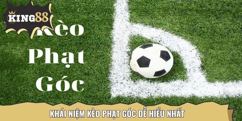 Khái niệm kèo phạt góc dễ hiểu nhất