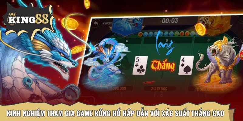 Kinh nghiệm tham gia game rồng hổ hấp dẫn với xác suất thắng cao