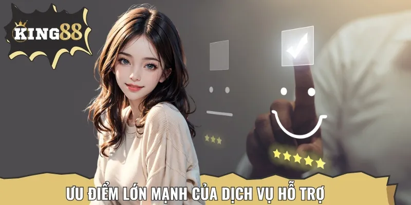 Những lợi thế lớn mạnh của dịch vụ chăm sóc khách hàng của nhà cái