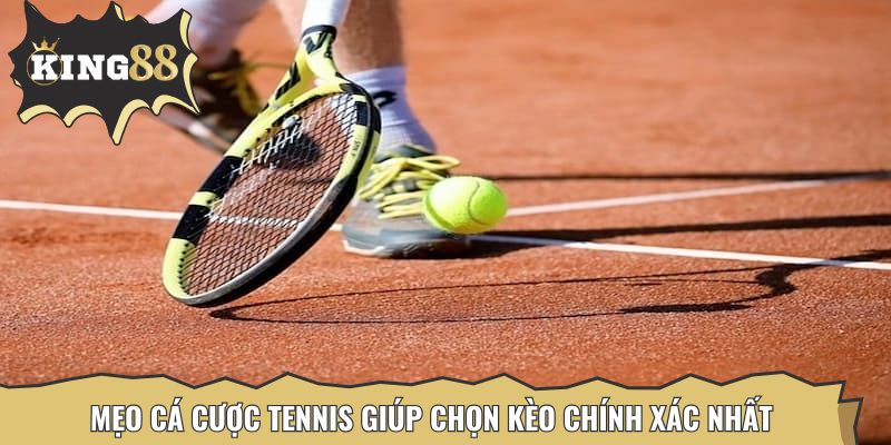 Mẹo cá cược tennis giúp chọn kèo chính xác nhất