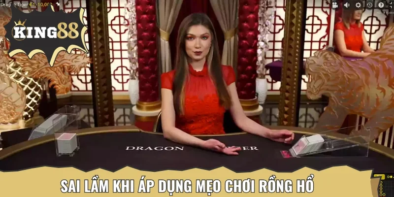 Người chơi cần ghi nhớ một số sai lầm khi chơi Rồng Hổ