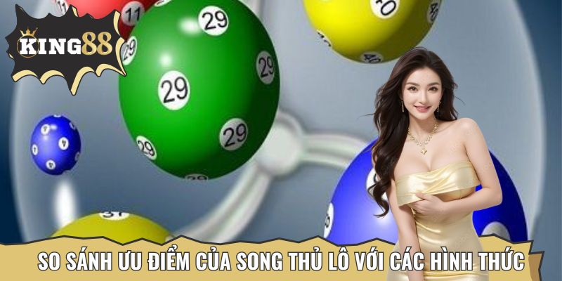 Lý do nhiều người chọn song thủ lô hơn các loại khác