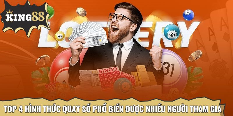 Top 4 hình thức quay số phổ biến được nhiều người tham gia