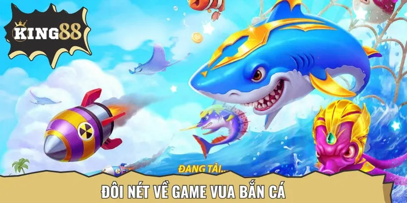 Vua Bắn Cá là tựa game được hàng triệu ngư thủ yêu thích
